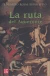 LA RUTA DEL AQUERONTE - ROJAS REBOLLEDO, EDUARDO