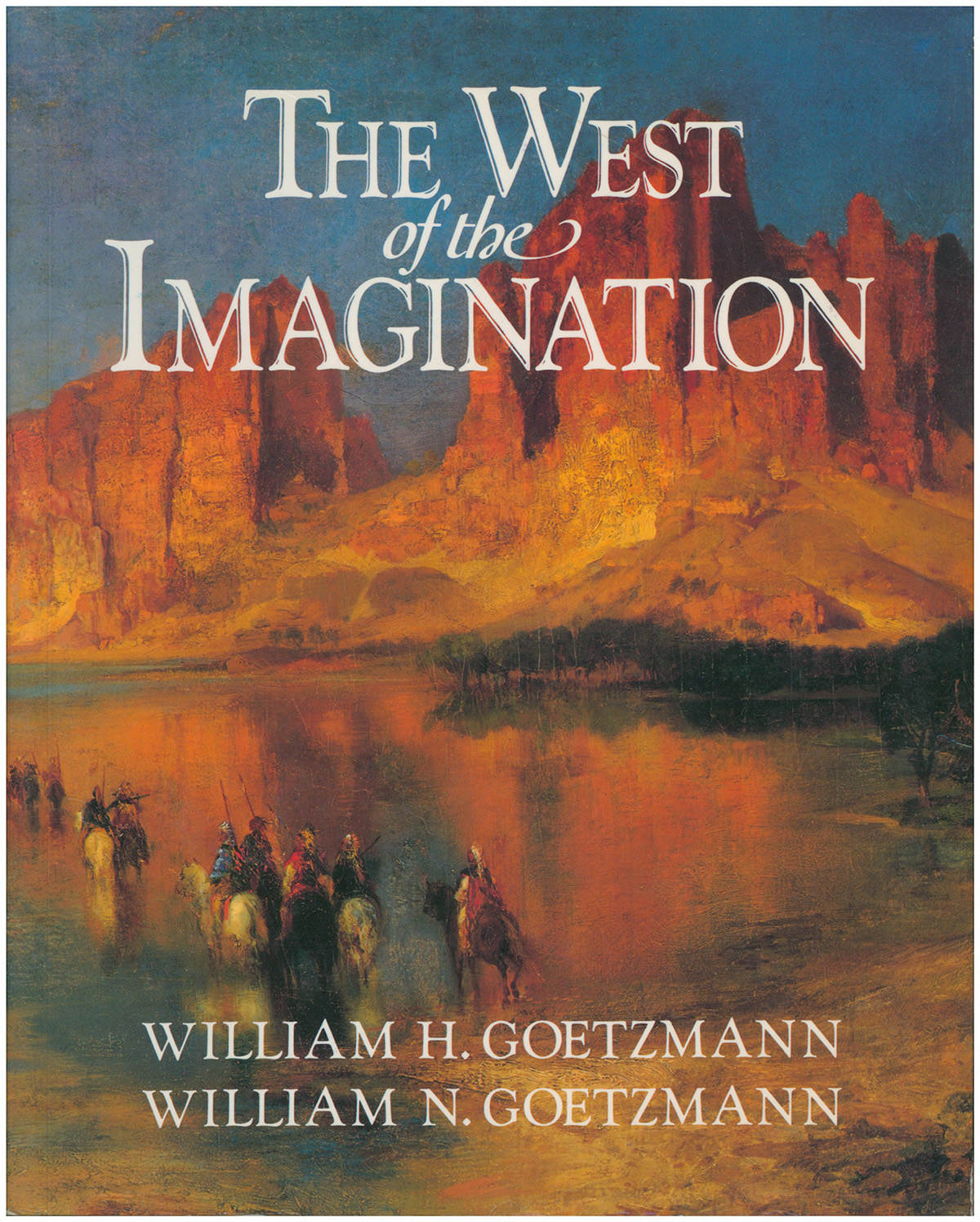 The West of the Imagination - Goetzmann, William H.; Goetzmann, William N.