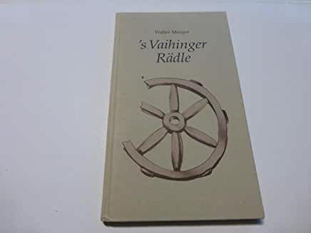 s Vaihinger Rädle ond andere Gschichtle ond Gedichtle aus Vaihingen ond Rohr. Mit 13 Zeichnungen von Geza Spiegel. - Mezger, Walter