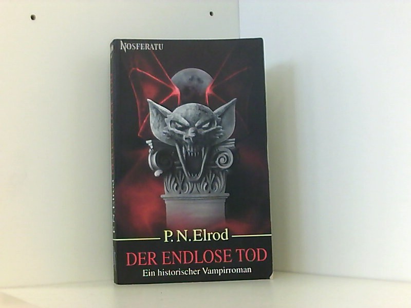 Der endlose Tod. Ein historischer Vampirroman - Elrod P., N. und Jutta Swietlinski