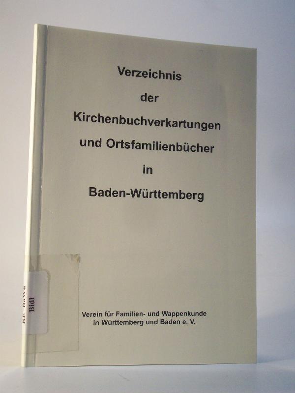 Verzeichnis der Kirchenbuchverkartungen und Ortsfamilienbücher in Baden-Württemberg. - Bidlingmaier, Rolf / Verein für Familien- und Wappenkunde in Württemberg und Baden e.V. (Hrsg.)