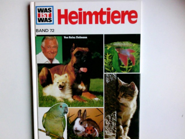 Heimtiere. von. Ill. von Fritz WG. Köhler / Was ist was ; Bd. 72 - Sielmann, Heinz