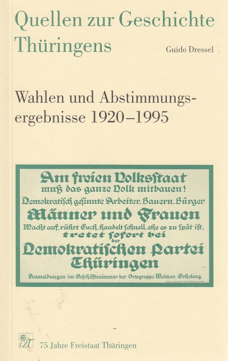 Quellen zur Geschichte Thüringens 4 75 Jahre Freistaat Thüringen. Wahlen und Abstimmungsergebnisse 1920-1995 - Dressel, Guido