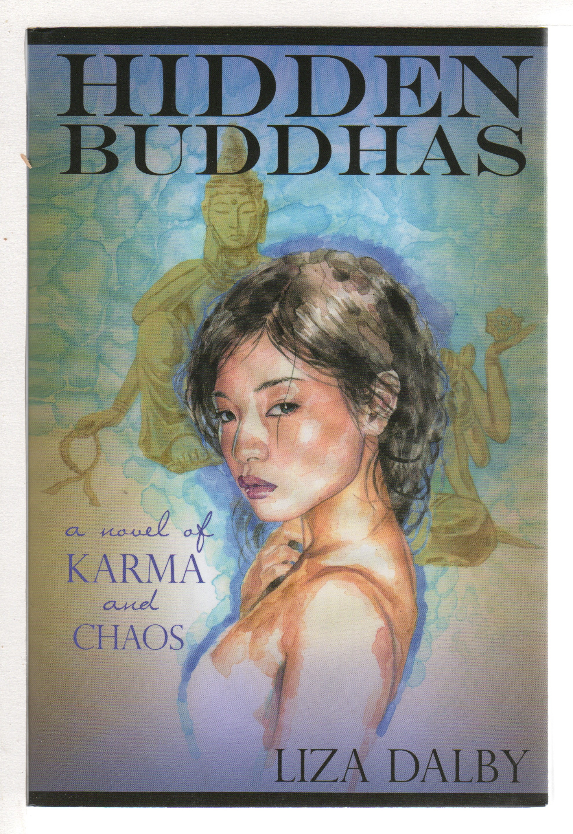 HIDDEN BUDDHAS: A Novel of Karma and Chaos - Dalby, Liza.