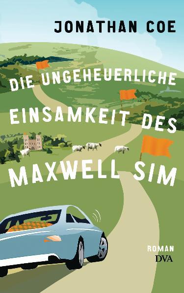 Die ungeheuerliche Einsamkeit des Maxwell Sim: Roman - Coe, Jonathan