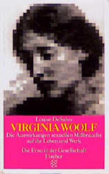 Virginia Woolf. Die Auswirkungen sexuellen Missbrauchs auf ihr Leben und Werk - DeSalvo, Louise
