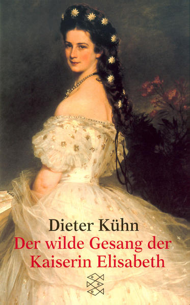 Der wilde Gesang der Kaiserin Elisabeth: Erzählungen - Kühn, Dieter