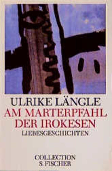 Am Marterpfahl der Irokesen: Erzählungen - Längle, Ulrike