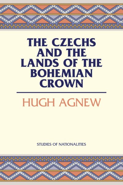 Czechs and the Lands of the Bohemian Crown - Agnew, Hugh Lecaine