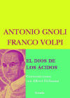 El Dios de los ácidos : conversaciones con Albert Hofmann - Cóndor Orduña, María; Volpi, Franco; Gnoli, Antonio