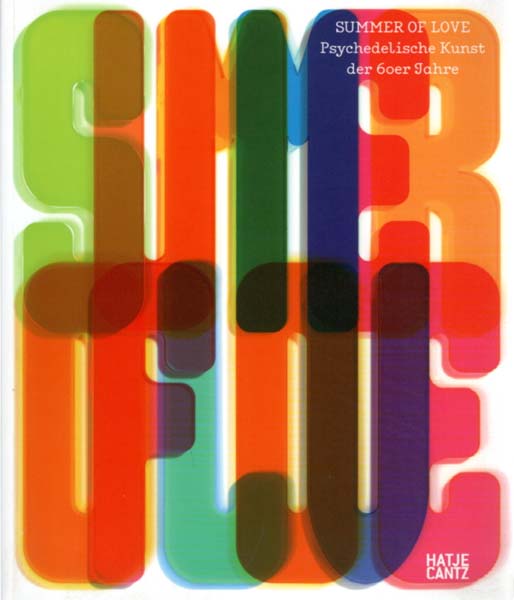 Summer of Love. Psychedelische Kunst der 60er Jahre. Herausgegeben von Christoph Grunenberg. Schirn Kunsthalle Frankfurt, 2. November 2005 bis 12. Februar 2006.