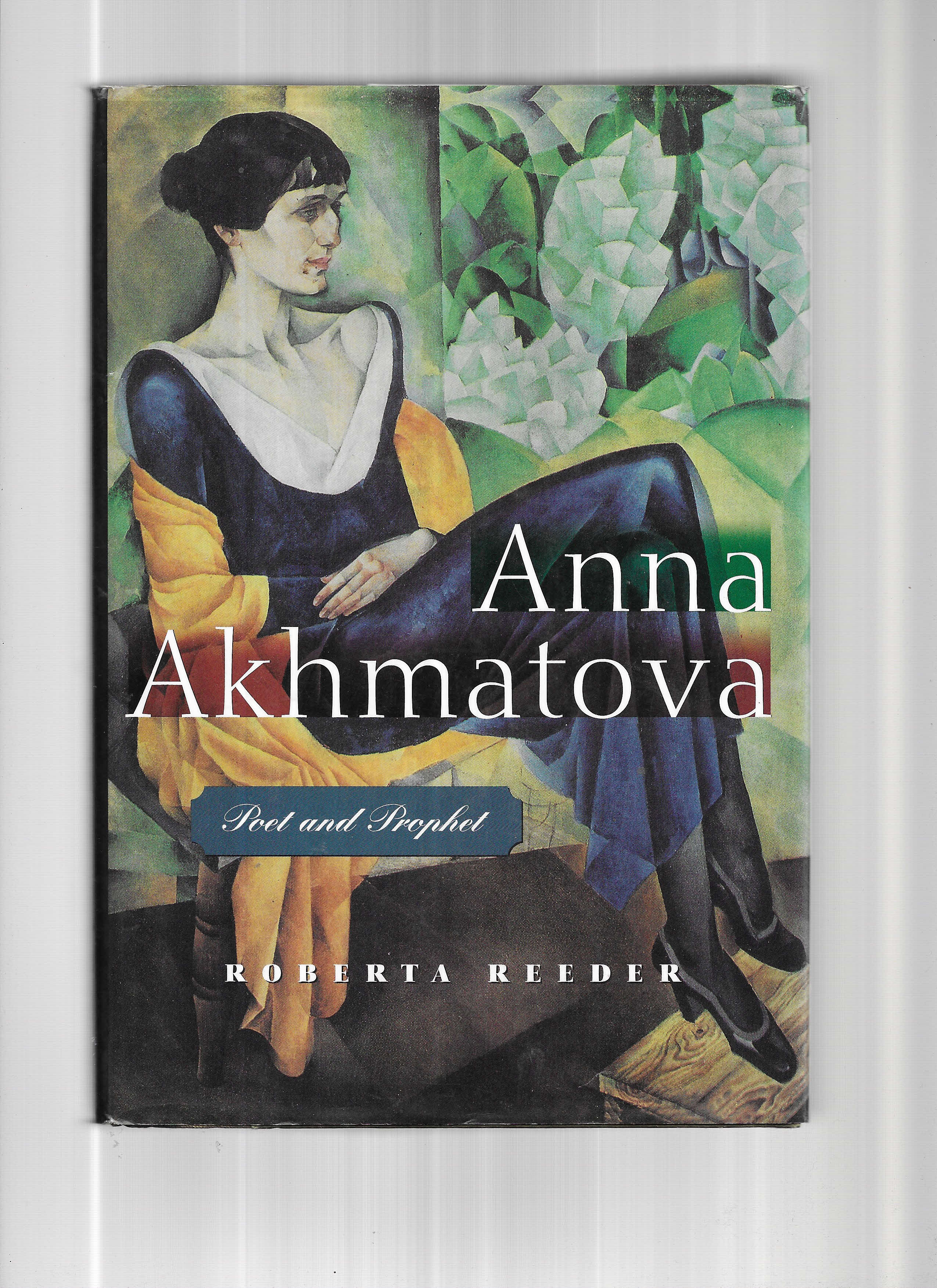 ANNA AKHMATOVA: Poet And Prophet - Reeder, Roberta