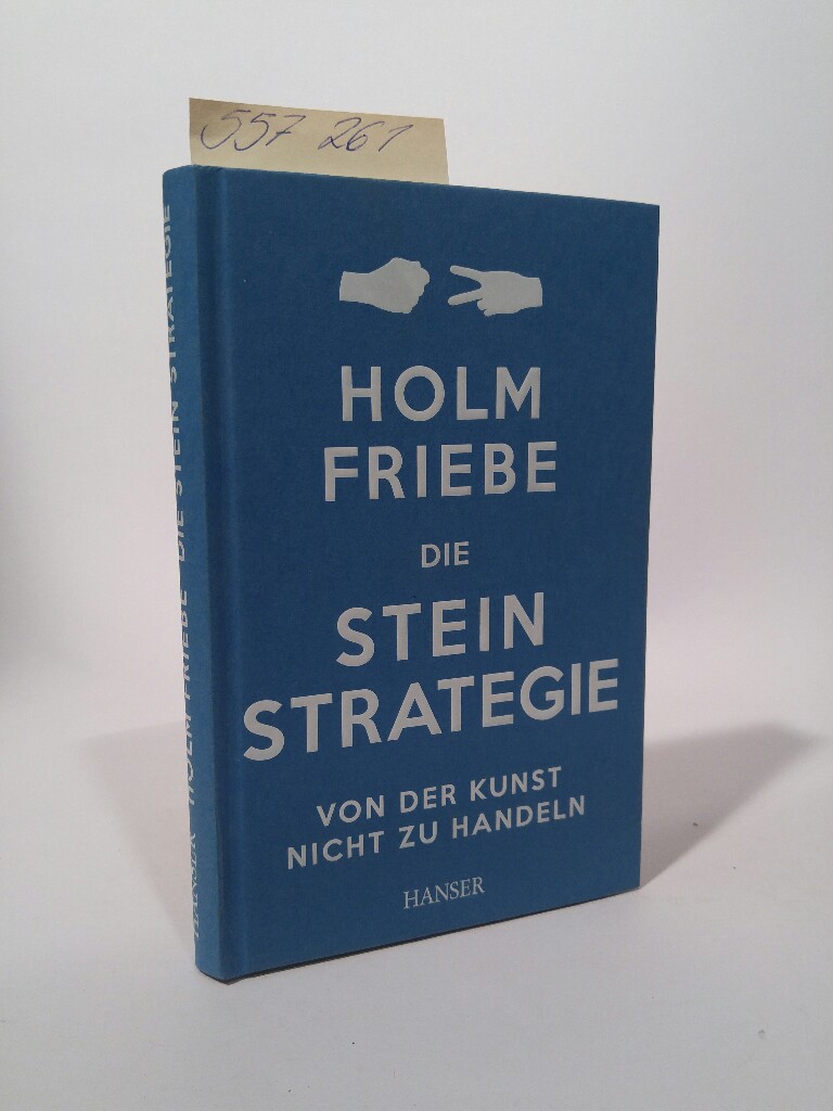 Die Stein-Strategie [Neubuch] Von der Kunst, nicht zu handeln - Friebe, Holm