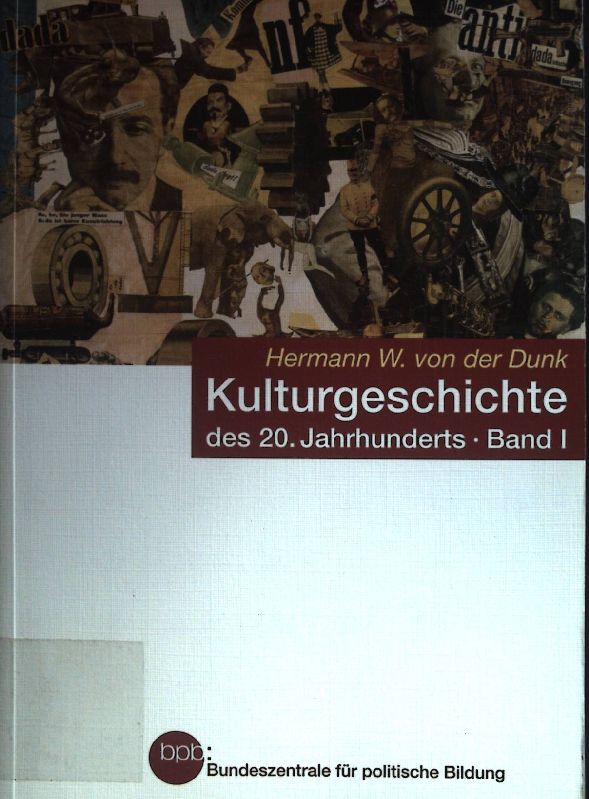 Kulturgeschichte des 20. Jahrhunderts. Band I - Dunk, Hermann Walther von der