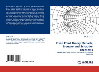Fixed Point Theory: Banach, Brouwer and Schauder Theorems : Fixed Point Theory: Banach, Brouwer and Schauder Theorems - Ellis Shamash