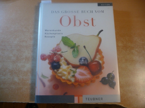 Das grosse Buch vom Obst : Warenkunde, Küchenpraxis und Rezepte - Teubner, Odette ; Boikat, Heidrun