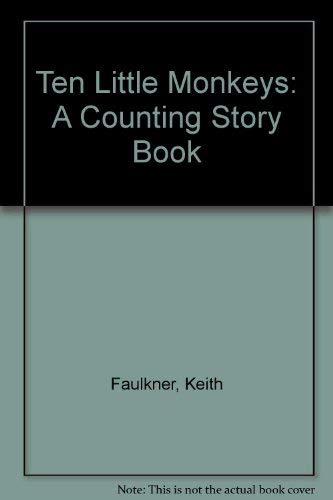 Ten Little Monkeys: A Counting Story Book - Faulkner, Keith