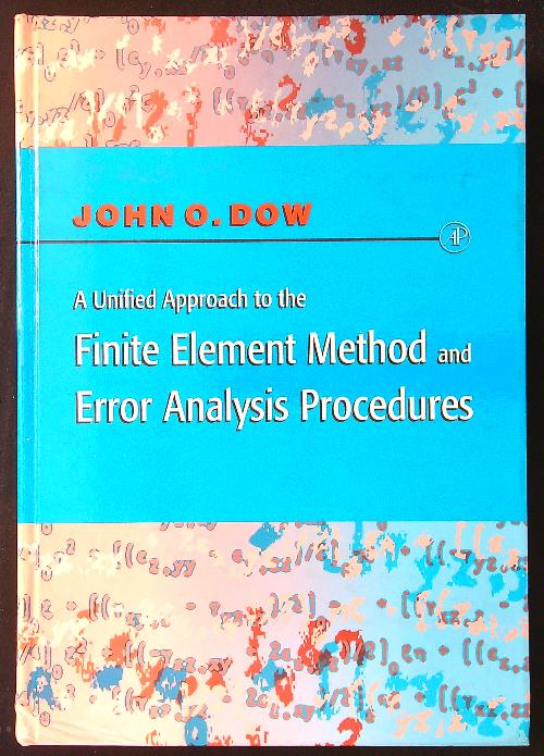 A Unified Approach to the Finite Element Method and Error Analysis Procedures - Dow, John O.