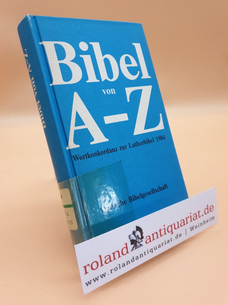 Bibel von A bis Z, Wortkonkordanz zur Lutherbibel (Dünndruckausgabe) - Deutsche Bibelgesellschaft, (Stuttgart)