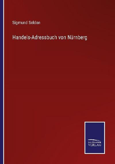Handels-Adressbuch von Nürnberg - Sigmund Soldan