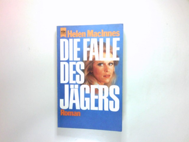 Die Falle des Jägers : Roman. Dt. Übers. von Gisela Stege - MacInnes, Helen