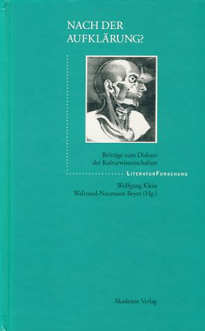 Nach der Aufklärung? Beiträge zum Diskurs der Kulturwissenschaften. Beitr. wurden aus dem Amerikan. übers. von Robert Lumer. Literaturforschung. - Klein, Wolfgang und Waltraud Neumann-Beyer (Hrsg.)