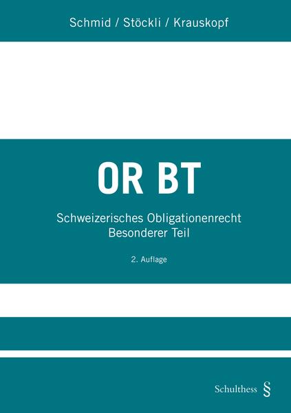 OR BT: Schweizerisches Obligationenrecht Besonderer Teil. Schweizerisches Obligationenrecht Besonderer Teil. - Schmid, Jörg, Hubert Stöckli und Frederic Krauskopf,