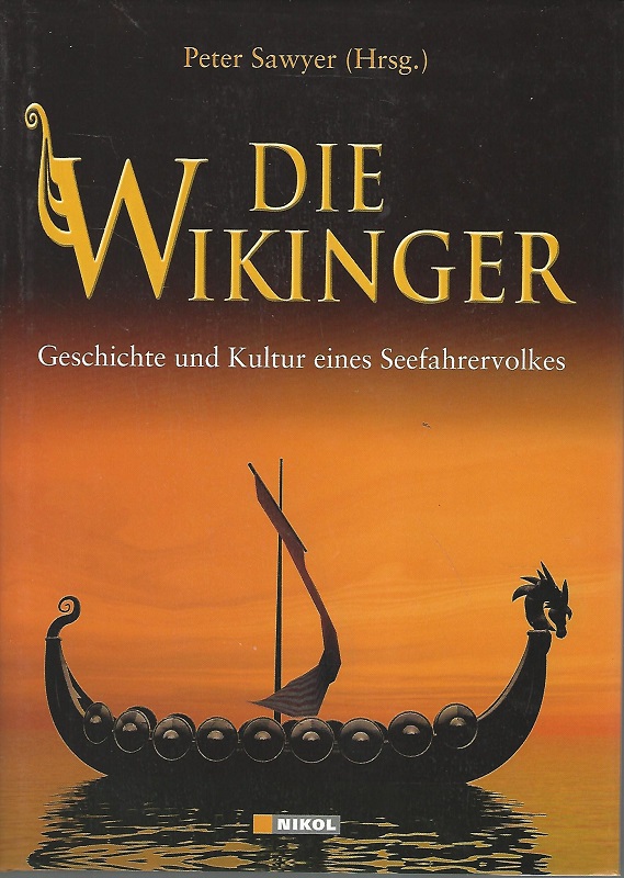 Die Wikinger. Geschichte und Kultur eines Seefahrervolkes. Aus dem Engl. von Thomas Bertram. - Sawyer, P. H.