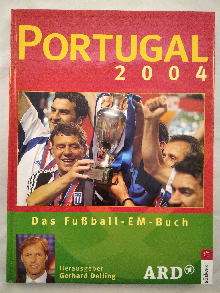 Portugal 2004. Das Fußball-EM-Buch. - Delling (Hrsg.), Gerhard und Jürgen Bitter