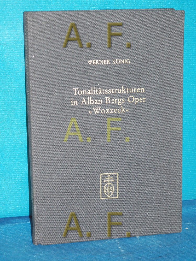 Tonalitätsstrukturen in Alban Bergs Oper Wozzeck. - König, Werner
