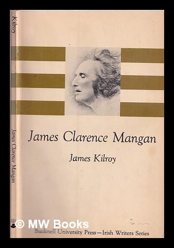James Clarence Mangan / by James Kilroy - Kilroy, James Dr