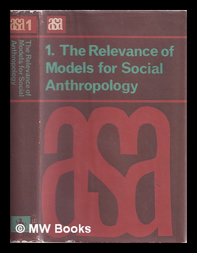 The relevance of models for social anthropology / edited by Michael Banton Banton, Michael [ ] [Couverture rigide]