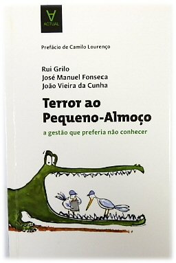 Terror Ao Penqueno-ALMOCO: A GESTAO Que Preferia NAO Conhecer - Grilo, Rui; Fonseca, JOSE Manuel; Da Cunha, JOAO Viera