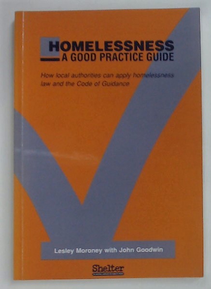 Homelessness. A Good Practice Guide. - Moroney, Lesley und John Goodwin
