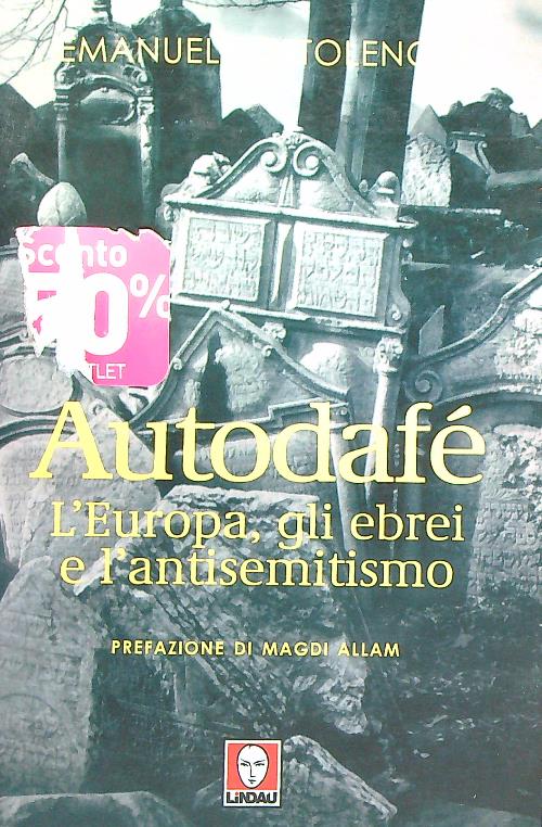 Autodafe'. L'Europa, gli ebrei e l'antisemitismo - Ottolenghi, Emanuele