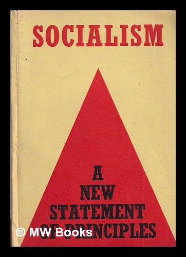 Socialism : a new statement of principles by Socialist Union: (1952 ...
