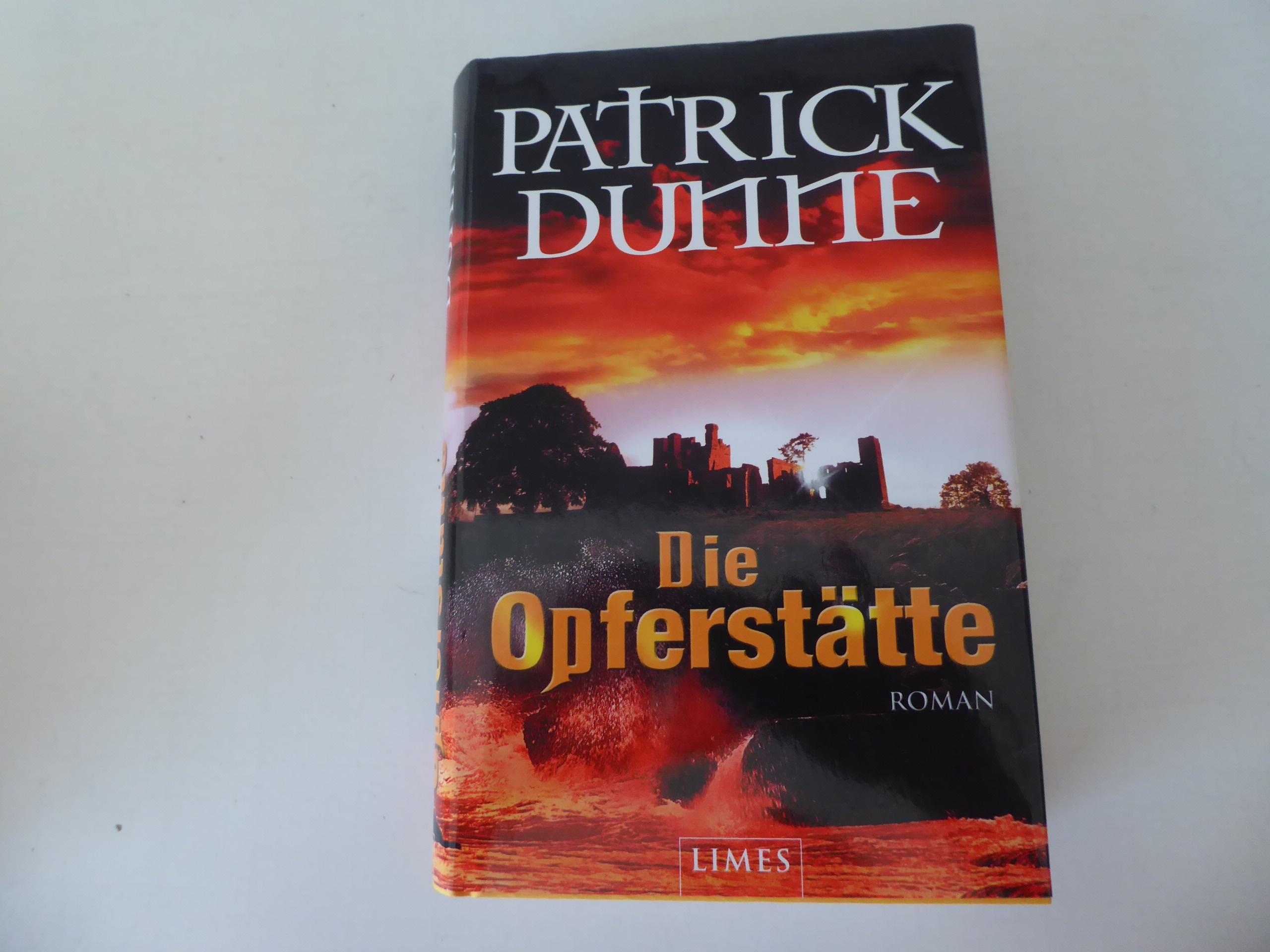 Die Opferstätte. Roman. Hardcover mit Schutzumschlag - Patrick Dunne