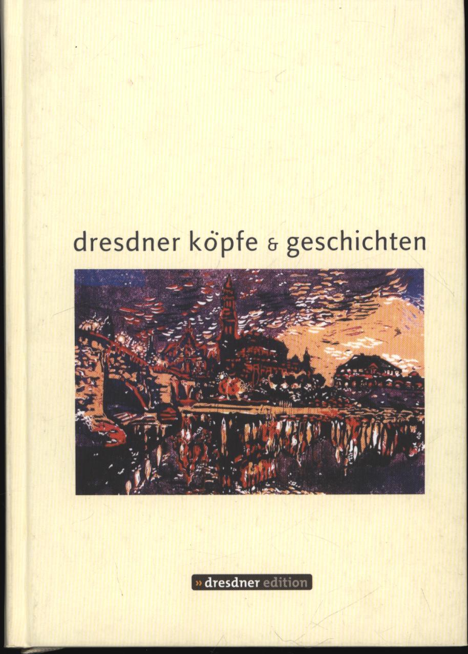 Dresdner Köpfe & Geschichten (Lebensbilder aus der Region) - Johne, Harald, Johne, Harald, Teufel, Aini