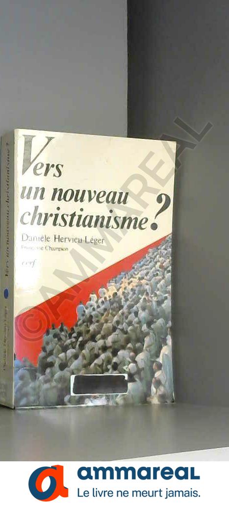 Vers un nouveau christianisme ? Introduction à la sociologie du christianisme occidental - Danièle Hervieu-Leger