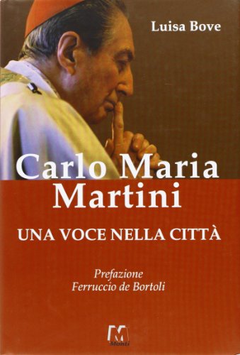 Carlo Maria Martini. Una voce nella città - Luisa Bove