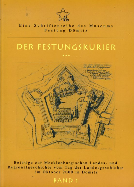 Beiträge zur mecklenburgischen Landes- und Regionalgeschichte vom Tag der Landesgeschichte im Oktober 2000 in Dömitz. Der Festungskurier 1.