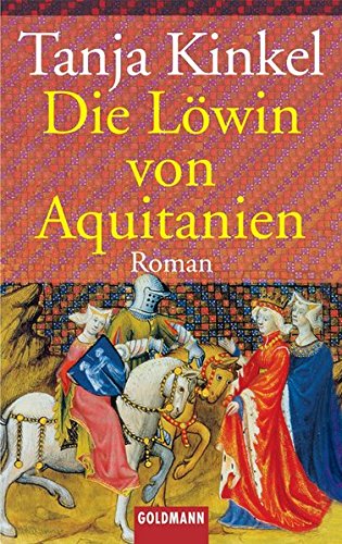 Die Löwin von Aquitanien : Roman. Goldmann ; 41158 - Kinkel, Tanja