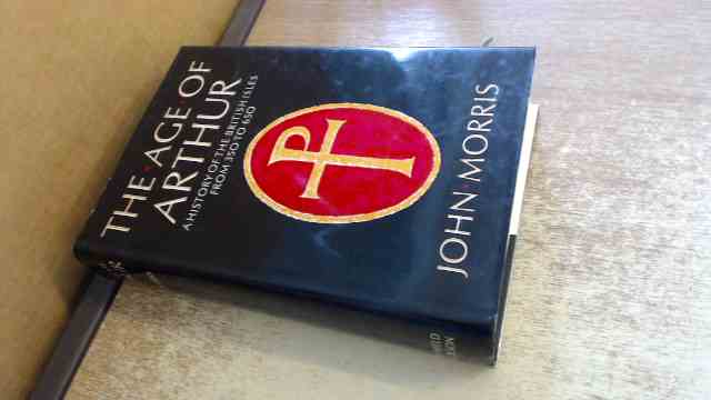 The Age Of Arthur: A History of the British Isles, 350-650 - Morris, John