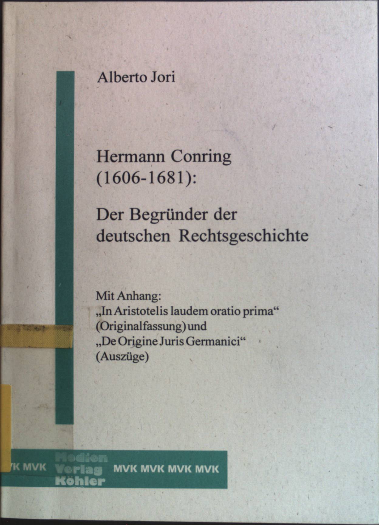 Hermann Conring (1606 - 1681): der Begründer der deutschen Rechtsgeschichte. - Jori, Alberto und Hermann Conring