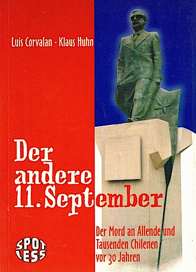 Der andere 11. September: Der Mord an Allende und Tausenden Chilenen vor 30 Jahren - Klaus Huhn, Luis Corvalan