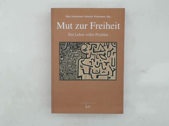 Mut zur Freiheit: Ein Leben voller Projekte. Festschrift zum 80. Geburtstag von Wolfgang Marcus (Geschichte) - Schmeitzner, Mike und Heinrich Wiedemann