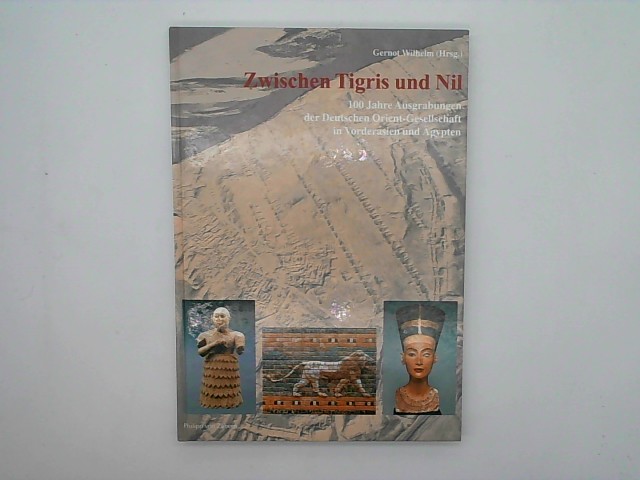 Zwischen Tigris und Nil, Sonderausgabe - Wilhelm, Gernot