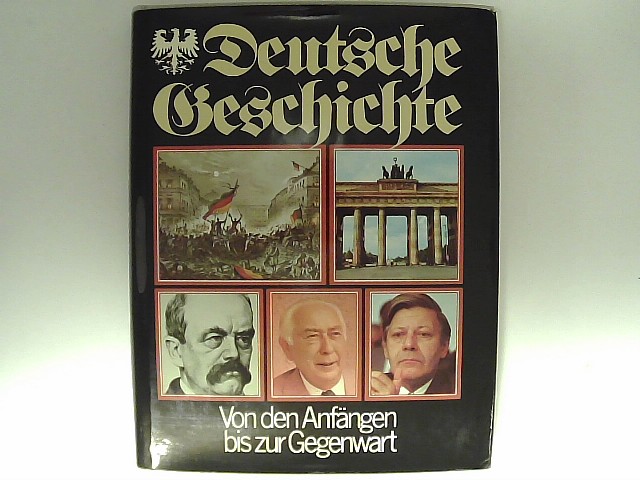 Deutsche Geschichte. Von den Anfängen bis zur Gegenwart. - Szondy, Veronika von, Sebastian Serafin und Siegfried Zöllner