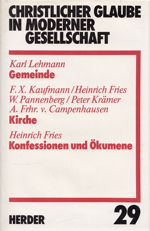 Gemeinde - Christlicher Glaube in moderner Gesellschaft 29 Kirche / Konfessionen und Ökumene - Lehmann, Karl, Heinrich Fries Peter Krämer u. a.