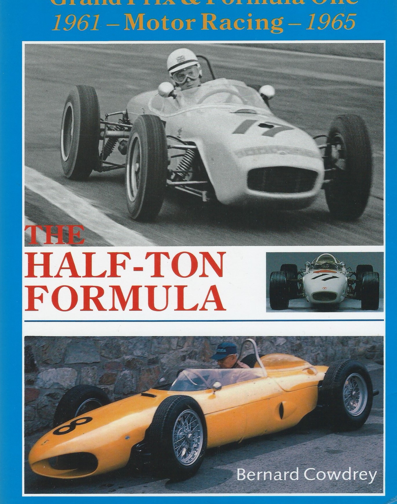 The HALF-TON FORMULA ~ Grand Prix & Formula One - Motor Racing - 1966 - Bernard Cowdrey